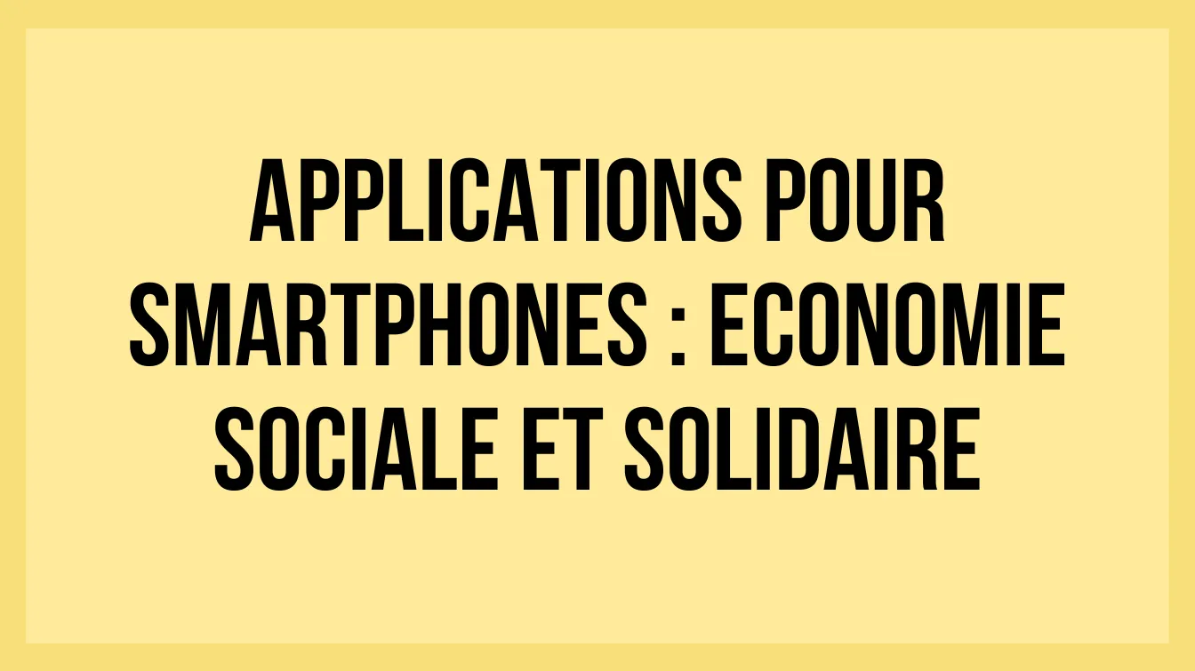 applications-pour-smartphones-:-economie-sociale-et-solidaire
